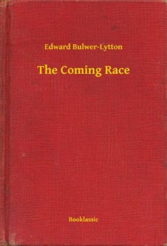 Edward Bulwer-Lytton - The Coming Race