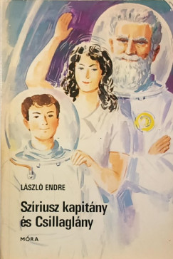 László Endre - Szíriusz kapitány és Csillaglány