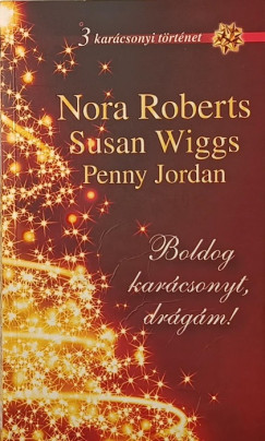 Penny Jordan - Nora Roberts - Susan Wiggs - Boldog kar�csonyt, dr�g�m!