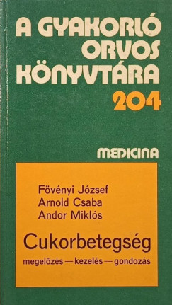 Andor Mikl�s - Arnold Csaba - Dr. F�v�nyi J�zsef - Cukorbetegs�g
