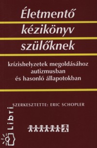 Eric Schopler   (Szerk.) - letment kziknyv szlknek krzishelyzetek megoldshoz autizmusban s hasonl llapotokban