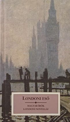 Ady Endre - B�lint Gy�rgy - Cs. Szab� L�szl� - Hars�nyi Zsolt - Hunyady S�ndor - Karinthy Frigyes - M�ndy Iv�n - M�rai S�ndor - Szerb Antal - Szini Gyula - Szomory Dezs� - K�r�ssi P. J�zsef   (�ssze�ll.) - Londoni es�