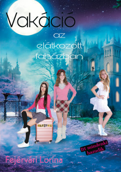 Fejérvári Lorina - Vakáció az elátkozott faházban