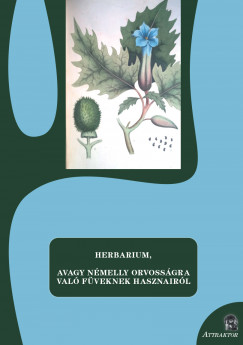 S. Sárdi Margit  (Szerk.) - Herbarium, avagy némelly orvosságra való füveknek hasznairól