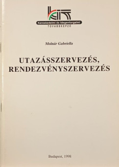 Moln�r Gabriella - Utaz�sszervez�s, rendezv�nyszervez�s