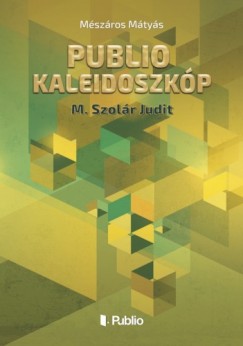 Mszros Mtys - Publio Kaleidoszkp III. - M. Szolr Judit