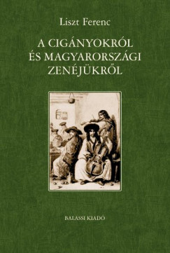 Liszt Ferenc - A cignyokrl s magyarorszgi zenjkrl