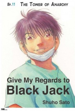 Shuho Sato - Give My Regards to Black Jack - Ep.11 The Tower of Anarchy (English version)