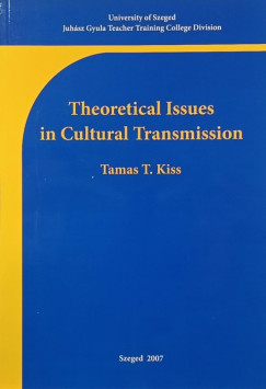 T. Kiss Tamás - Theoretical Issues in Cultural Transmission
