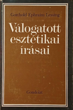 Gotthold Ephraim Lessing - Gotthold Ephraim Lessing vlogatott eszttikai rsai