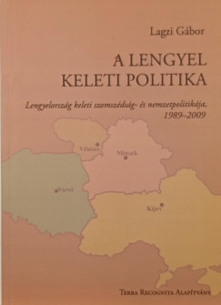 Lagzi Gbor - A lengyel keleti politika (dediklt)