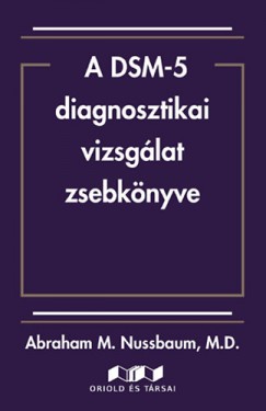 Abraham M. M.D. Nussbaum - A DSM-5 diagnosztikai vizsglat zsebknyve