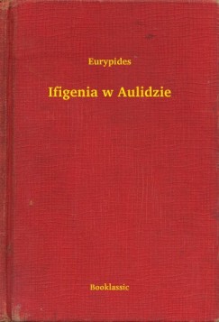 Eurypides - Ifigenia w Aulidzie