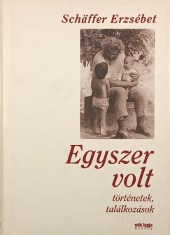 Sch�ffer Erzs�bet - Egyszer volt