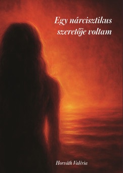 Horvth Valria - Egy nrcisztikus szeretje voltam