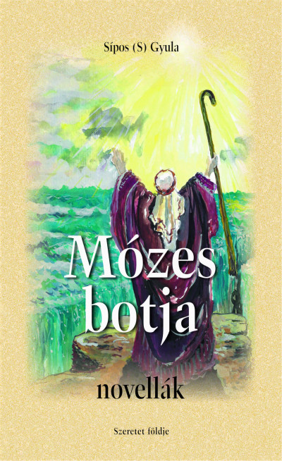 Sipos  Gyula (S) - Mózes botja