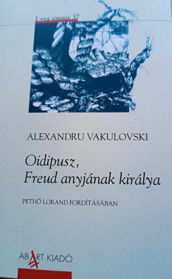 Alexandru Vakulovski - Oidipusz, Freud anyjnak kirlya