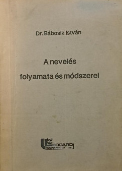 Bábosik István - A nevelés folyamata és módszerei