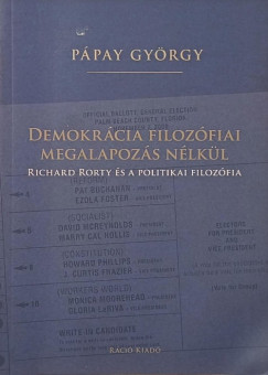 Ppay Gyrgy - Demokrcia filozfiai megalapozs nlkl (dediklt)