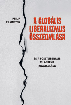 Philip Pilkington - A glob�lis liberalizmus �sszeoml�sa