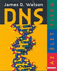 James D. Watson - DNS - Az let titka