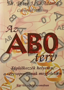 Dr. Peter J. D'Adamo - Catherine Whitney - Az AB0 terv