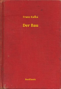 Franz Kafka - Der Bau