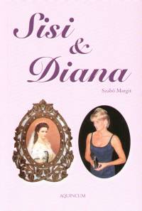 Szab Margit   (Szerk.) - Sisi & Diana