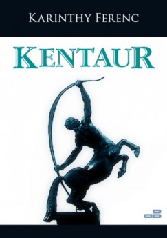 Karinthy Ferenc - Kentaur