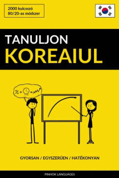   - Tanuljon Koreaiul - Gyorsan / Egyszeren / Hatkonyan