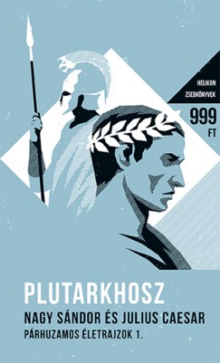 Plutarkhosz - Nagy Sndor s Julius Caesar - Prhuzamos letrajzok I.