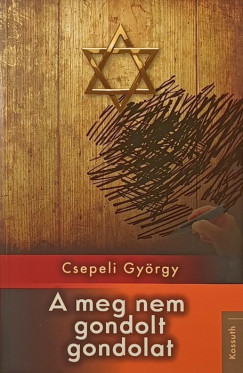 Csepeli György - A meg nem gondolt gondolat