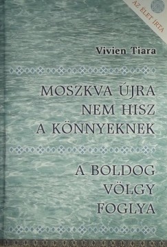 Vivien Tiara - Moszkva jra nem hisz a knnyeknek / A boldog vlgy foglya