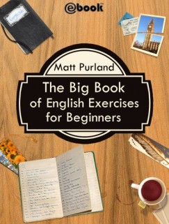 Matt Purland - The Big Book of English Exercises for Beginners