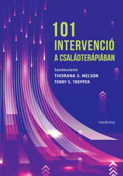 Thorana S Nelson  (SZERK.) - Terry S. Trepper  (SZERK.) - 101 intervenci� a csal�dter�pi�ban