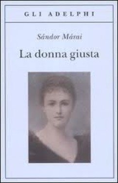 Mrai Sndor - La donna giusta