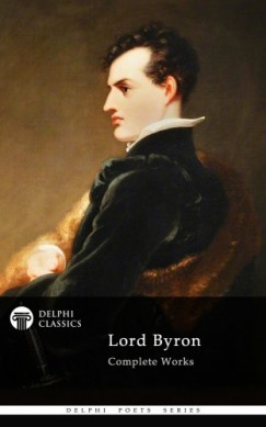 Lord Byron - Delphi Complete Works of Lord Byron (Illustrated)