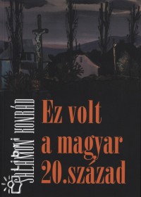Salamon Konrd - Ez volt a magyar 20.szzad