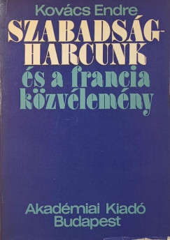 Kovcs Endre - Szabadsgharcok s a francia kzvlemny