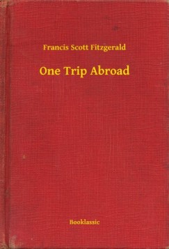 Francis Scott Fitzgerald - One Trip Abroad