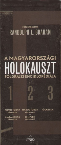 Randolph L. Braham   (Szerk.) - A magyarországi holokauszt földrajzi enciklopédiája