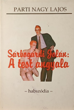 Parti Nagy Lajos - Sárbogárdi Jolán: A test angyala