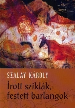 Szalay Kroly - rott sziklk, festett barlangok
