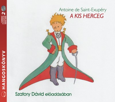 Antoine De Saint-Exupéry - Szatory Dávid - A kis herceg - Hangoskönyv - 2CD