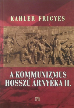 Kahler Frigyes - A kommunizmus hossz rnyka II.