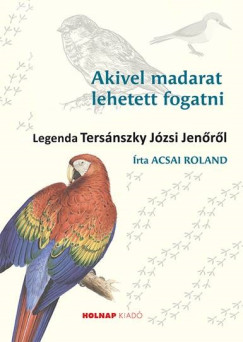 Acsai Roland - Akivel madarat lehetett fogatni