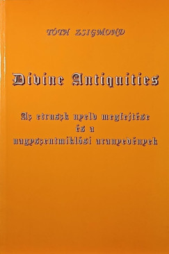 Tth Zsigmond - Divine Antiquities