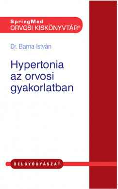 Dr. Barna Istvn - Hypertonia az orvosi gyakorlatban