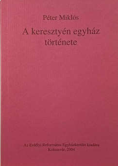 P�ter Mikl�s - A kereszty�n egyh�z t�rt�nete