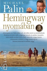 Michael Palin - Hemingway nyomban - Puhatbla